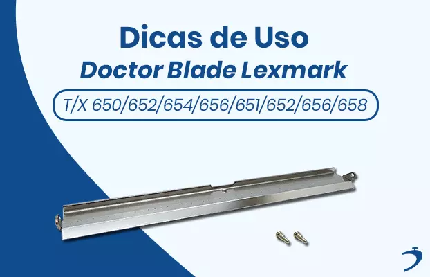 Dicas de Uso - Doctor Blade Lexmark TX 650 652 654 656 651 652 656 658 - Diamond Brasil