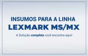 Solução Completa compatível com impressoras Lexmark MS MX na Diamond Brasil